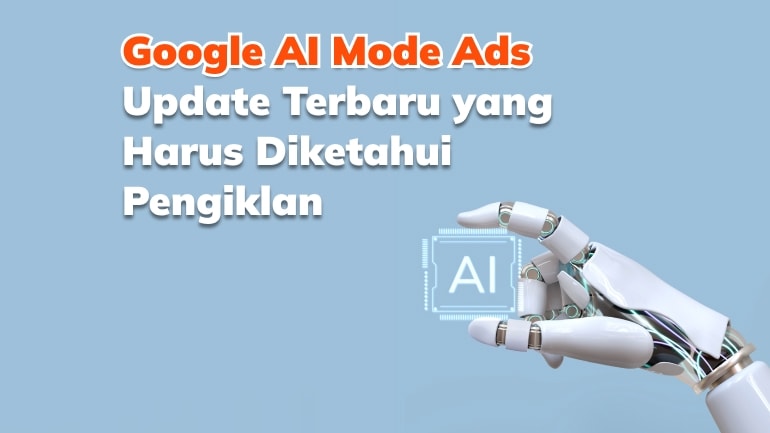 Google AI Mode Ads: Update Terbaru yang Harus Diketahui Pengiklan