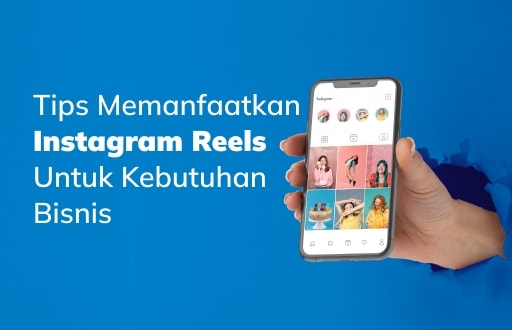 8 Tips Memanfaatkan Instagram Reels untuk Bisnis