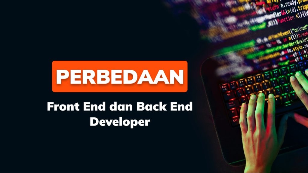 Ketahui Perbedaan Front End dan Back End Developer
