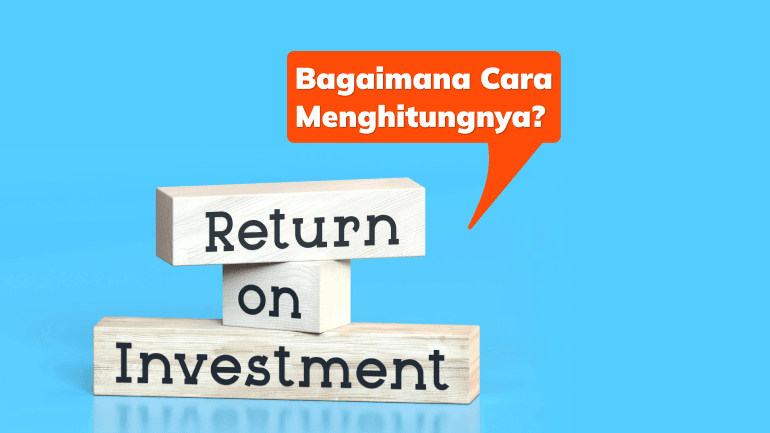 Apa Itu ROI dan Bagaimana Cara Menghitungnya?