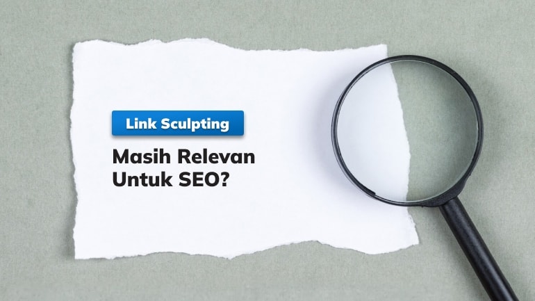 Mengenal Strategi Link Sculpting: Masih Relevan Untuk SEO?